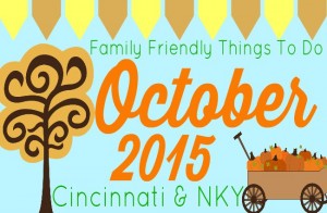 Family Friendly Things To Do in Cincinnati & NKY October 2015